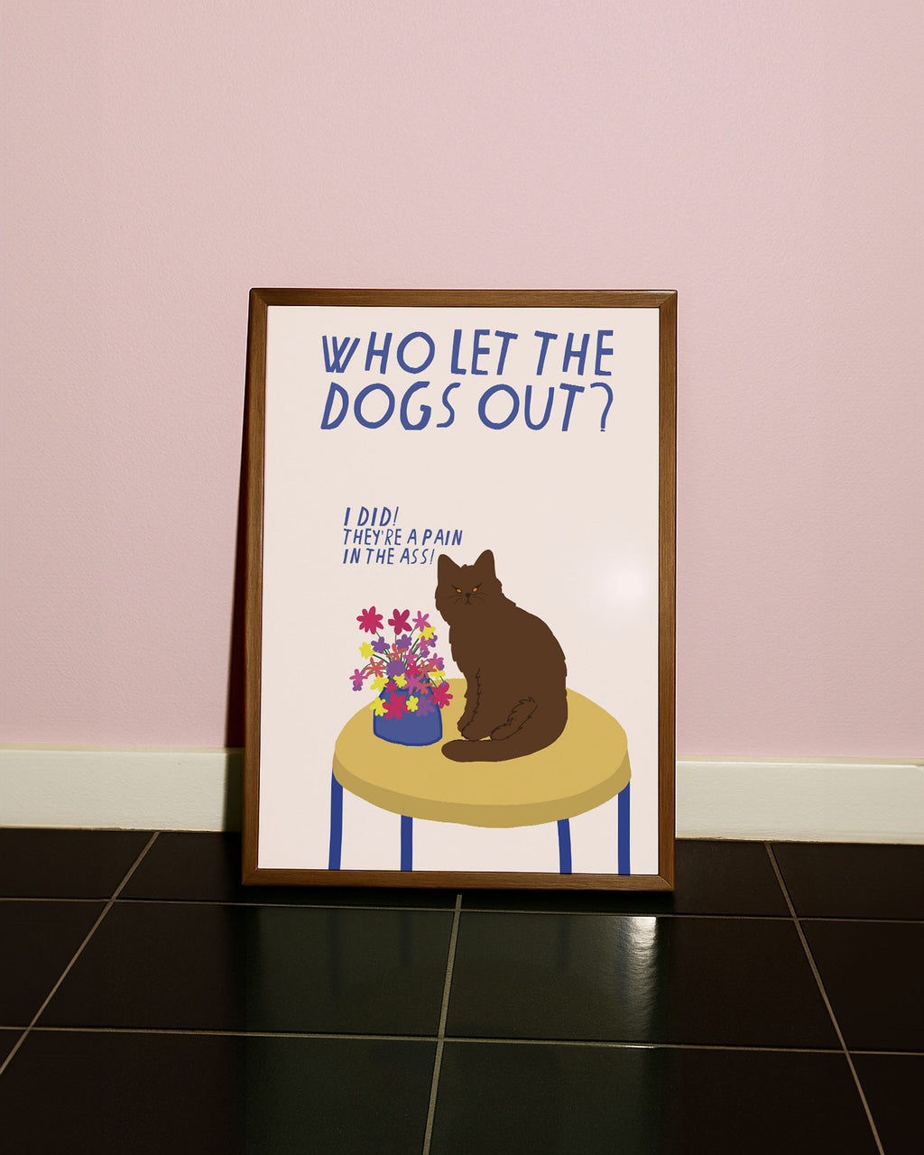 WHO LET THE DOGS OUT? PRINT