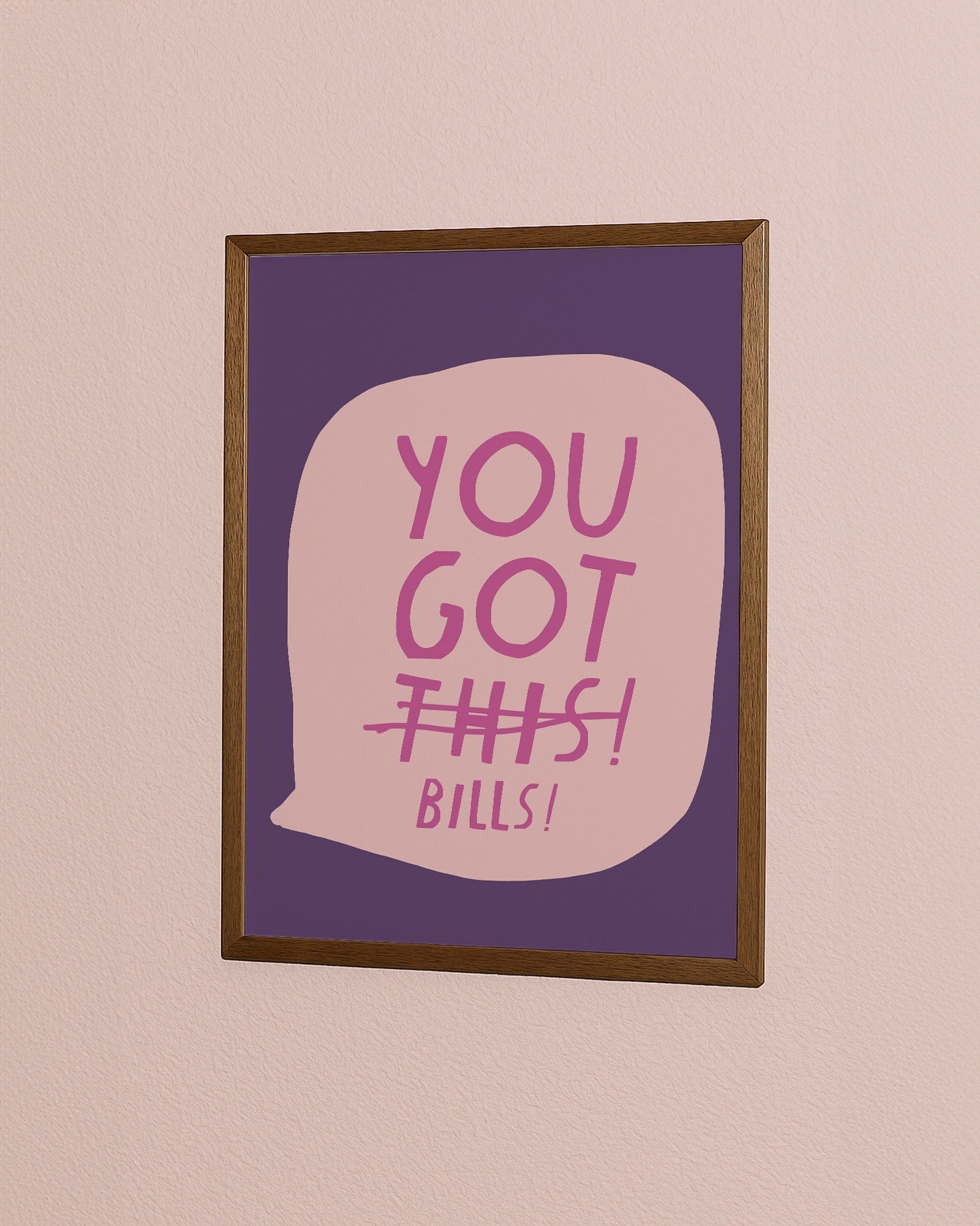 YOU GOT BILLS PRINT