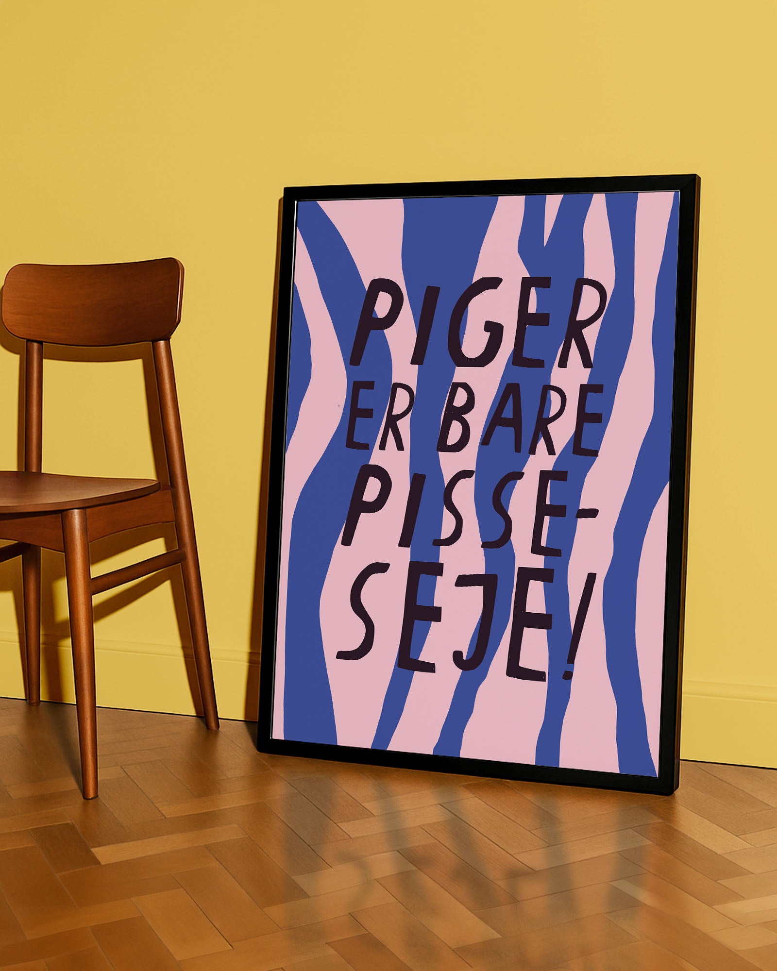 PIGER ER BARE PISSE-SEJE PRINT(DANISH)