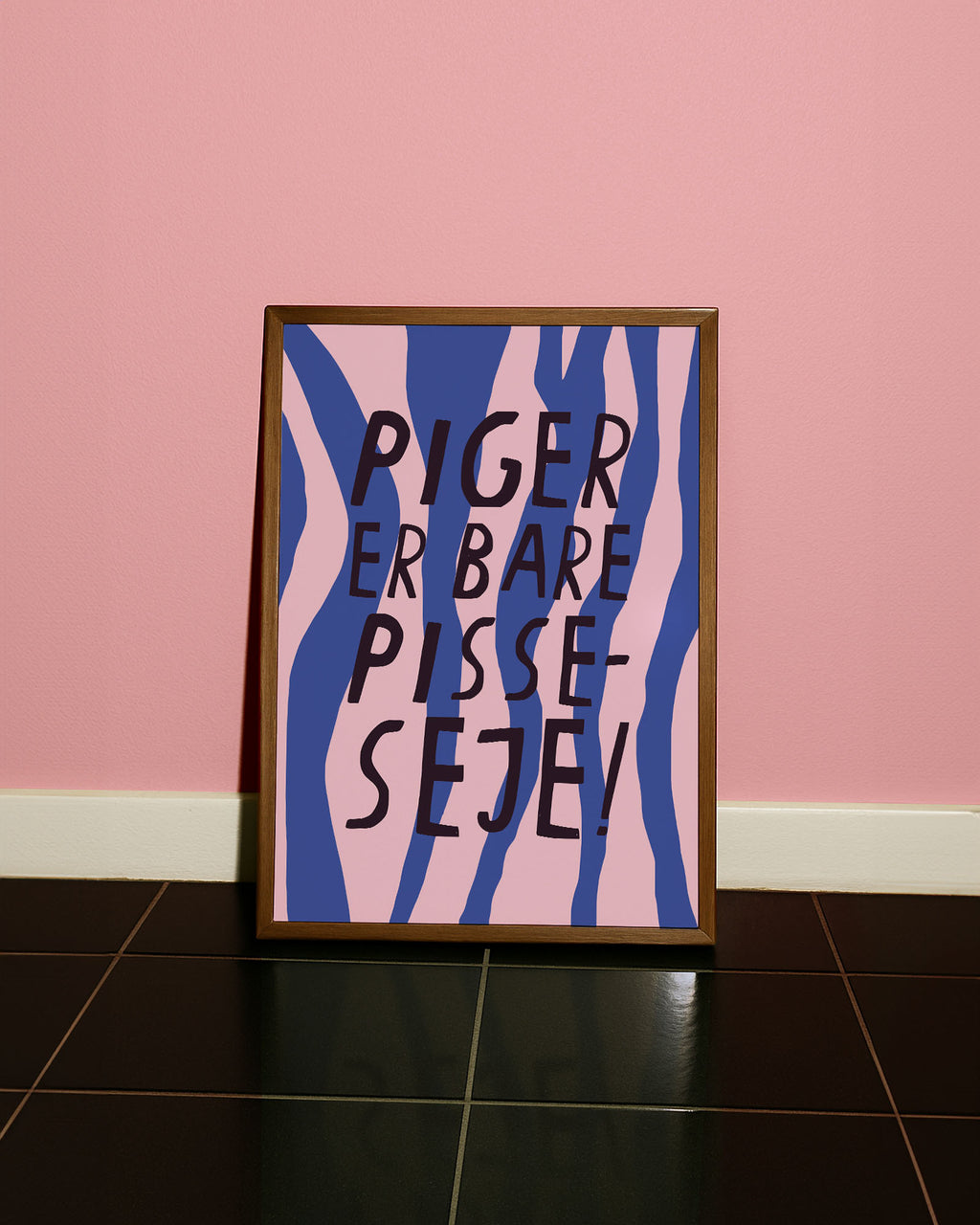 PIGER ER BARE PISSE-SEJE PRINT(DANISH)