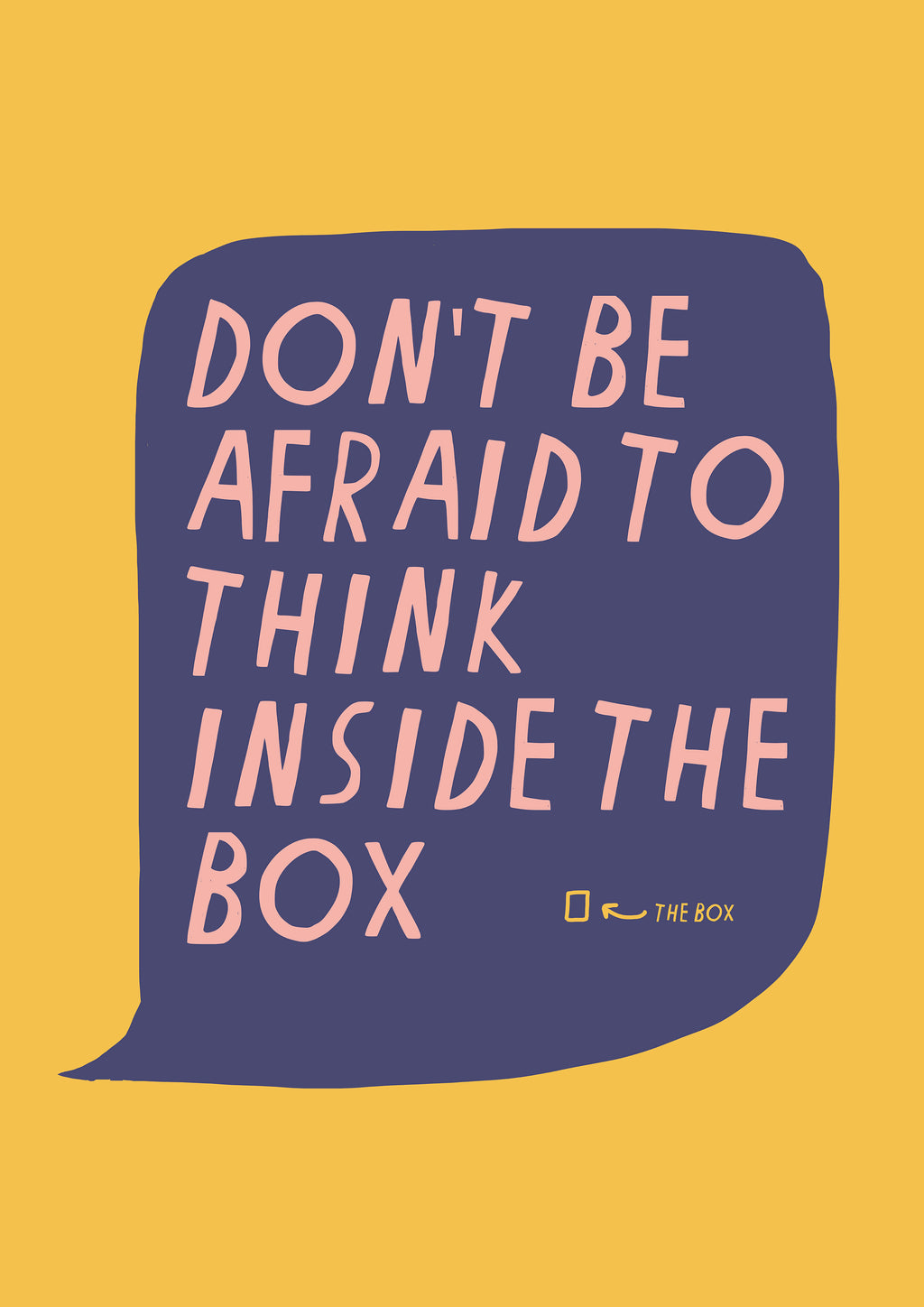 DON'T BE AFRAID TO THINK INSIDE THE BOX PRINT