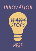 INNOVATION STOPS HERE PRINT