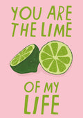 YOU ARE THE LIME OF MY LIFE PRINT